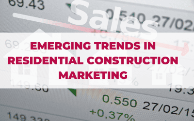 The Future of Residential Construction Marketing Emerging Trends and Opportunities