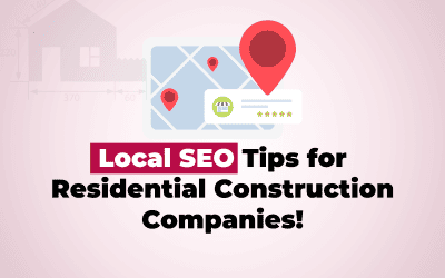 Local SEO Strategies for Residential Construction Companies Dominating Your Regional Market