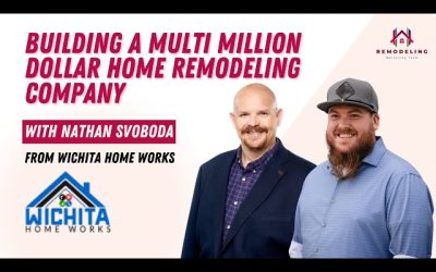 Building a Multi Million Dollar Home Remodeling Company with Nathan Svoboda from Wichita Home Works